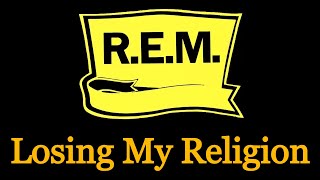 Losing My Religion  REM Remastered [upl. by Mauldon]