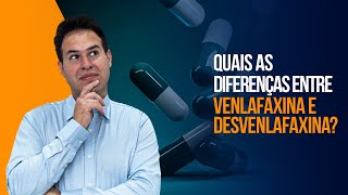 Quais as diferenças entre Venlafaxina e Desvenlafaxina [upl. by Bonn]