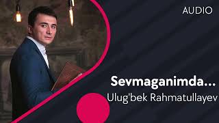 Ulugbek Rahmatullayev  Sevmaganimda  Улугбек Рахматуллаев  Севмаганимда AUDIO [upl. by Arney261]