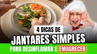 4 DICAS DE JANTARES SIMPLES E SAUDÁVEIS PARA DESINFLAMAR E EMAGRECER [upl. by Ynafit]