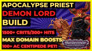 PF WOTR ENHANCED  APOCALYPSE PRIEST Demon Lord Build 1500 CRITS300 HITS 100 AC CENTIPEDE [upl. by Kaasi]