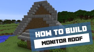 How to Build a Monitor Roof  Minecraft Tutorial [upl. by China]