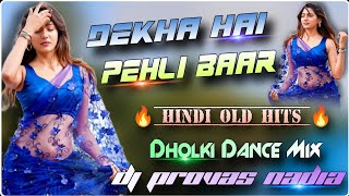 Dekha Hai Pahle Bar  Hindi Old Hits  💥 Dholki Dance Mix 💥  Dj Provas Nadia [upl. by Etnaed]