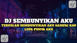 DJ TERUSLAH SEMBUNYIKAN AKU SAMPAI KAU LUPA PUNYA AKU REMIX FULL BASS TERBARU 2023 [upl. by Adiasteb]