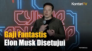 Gaji Fantastis Elon Musk Disetujui Pemegang Saham Tesla  KONTAN News [upl. by Pyotr67]