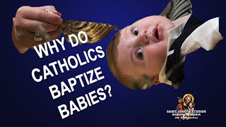 Why Do Catholics Baptize Babies baptism infants catholic [upl. by Austina366]