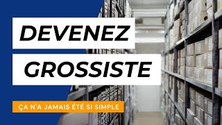 Devenir Grossiste  rendu simple par Grossiste France [upl. by Schaumberger]