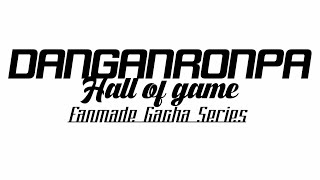 Danganronpa Hall Of Game CAST INTROUCTION Fanmade Danganronpa Gacha Series [upl. by Nennahs]