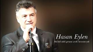 Hasan Eylen  Mutâd edeli giryeyi zevke hevesim yok [upl. by Prue]