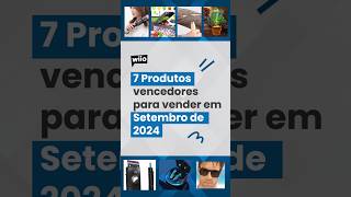 Produtos Vencedores para Setembro dropshipping produtos [upl. by Desmond364]