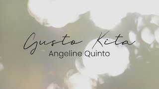 Gusto Kita  Angeline Quinto Lyrics [upl. by June]