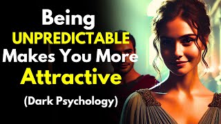 How Being UNPREDICTABLE Makes You More Attractive Dark Psychology Tricks Stoicism [upl. by Ecile]