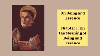 De Ente Et Essentia Chapter 1 On the Meaning of the Terms Being and Essence [upl. by Jessamyn492]