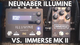 Neunaber Illumine vs Immerse Mk II  Can they sound the same [upl. by Kate837]