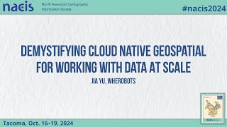 Demystifying Cloud Native Geospatial For Working With Data At Scale  Jia Yu Wherobots [upl. by Yerggoeg712]