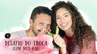 DESAFIO DO TROCA COM MEU PAI [upl. by Tsew]