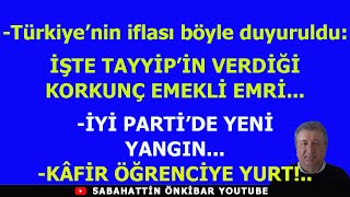 Türkiyenin iflası böyle duyurulduİŞTE TAYYİPİN VERDİĞİ KORKUNÇ EMEKLİ EMRİİYİ PARTİDE YANGIN [upl. by Notxarb]