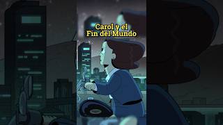 Carol y el Fin del Mundo [upl. by Keffer907]