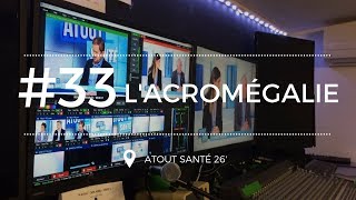 ATOUT SANTE 33 Tout savoir sur lacromégalie [upl. by Matuag]