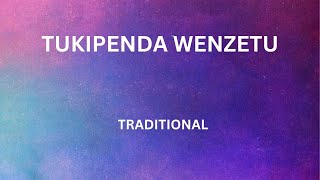 Tukipenda Wenzetu  Traditional  Lyrics Video [upl. by Shelagh755]