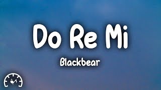 Blackbear  Do Re Mi Lyrics [upl. by Wilber]