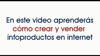 Como Crear y Vender Infoproductos en Internet [upl. by Ahtenek305]