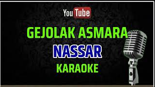 GEJOLAK ASMARA NASSAR 𝗞𝗗𝗜 𝗞𝗔𝗥𝗔𝗢𝗞𝗘  sonykaraokeofficial [upl. by Animrelliug]