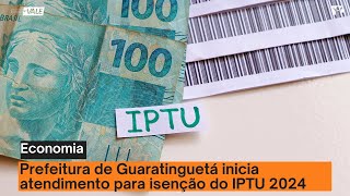 Prefeitura de Guaratinguetá inicia atendimento para isenção do IPTU 2024 [upl. by Novyaj]