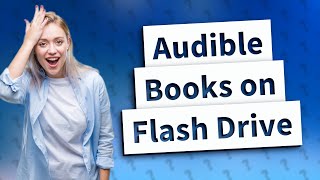 Can I download an Audible book to a flash drive [upl. by Niven959]