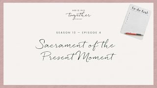 Season 13 Episode 4  Sacrament of the Present Moment [upl. by Tilagram]