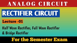 Rectifier  Half Wave Full Wave amp Full Wave Bridge Rectifier  Analog Circuit [upl. by Atinomar510]