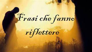 Frasi che fanno riflettere [upl. by Rosalind265]