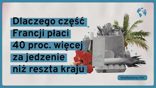 Dlaczego część Francji płaci 40 proc więcej za jedzenie niż reszta kraju DziałSplaining050 [upl. by Dawes38]