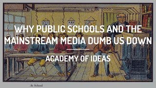 Why Public Schools and the Mainstream Media Dumb Us Down [upl. by Arick]