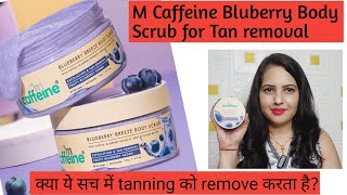 M Caffeine Bluberry breeze Body Scrub for Tan removal Review amp demo [upl. by Almeria]