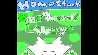 Homestuck Becquerel’s Quest [upl. by Olimac]