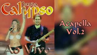 Banda Calypso vol2 ACAPELLA Loirinha 6 [upl. by O'Grady364]