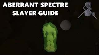 OSRS Aberrant Spectre Slayer Guide [upl. by Anerom]