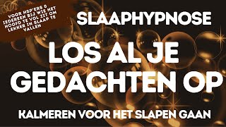 Slaaphypnose  Los Je Gedachten op  Kalmeren voor het Slapen gaan  bij HSP amp Overmatig Denken [upl. by Ahseniuq]