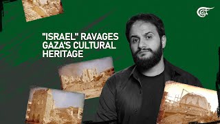 quotIsraelquot ravages Gazas cultural heritage [upl. by Lupee]