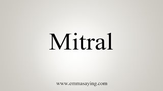 How To Say Mitral [upl. by Dorene892]