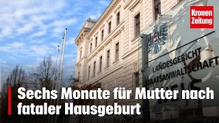 Sechs Monate für Mutter nach fataler Hausgeburt  kronetv NEWS [upl. by Awhsoj429]