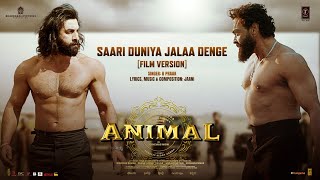 ANIMAL Saari Duniya Jalaa Denge Film Version Ranbir K Bobby D Sandeep B PraakJaani Bhushan K [upl. by Mechling]