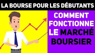 Comment fonctionne le Marché Boursier Questce que la Bourse   POUR DÉBUTANTS [upl. by Chadabe948]