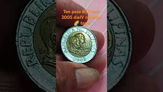 Ten peso BSP coin 2005 dieIV rainbow tone coin coinhunter collection philippinecoins [upl. by Bleier]