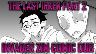 INVADER ZIM THE LAST IRKEN PART 2 COMIC DUB [upl. by Ardnoed506]