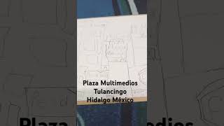 Plaza Multimedios Tulancingo Hidalgo México [upl. by Fanny]