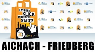 Lass den Klick in Deiner Stadt AICHACH  FRIEDBERG [upl. by Akapol]