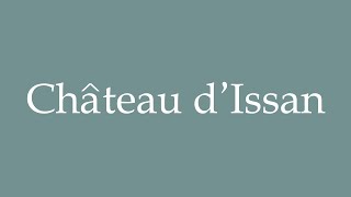 How to Pronounce Château dIssan Correctly in French [upl. by Arron]