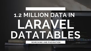 Datatables 12Million Data Ajax Request on Laravel [upl. by Jos616]